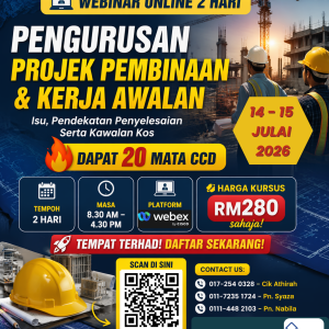 WEBINAR ONLINE - WEBINAR ONLINE 2 HARI - PENGURUSAN PROJEK PEMBINAAN & KERJA AWALAN : ISU PENDEKATAN PENYELESAIAN SERTA KAWALAN KOS (20 MATA CCD) 14-15 JULAI 2026